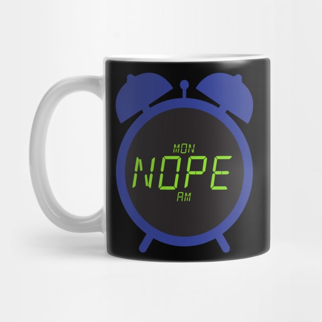 NOPE Monday Morning Alarm Clock-01 by teespot123